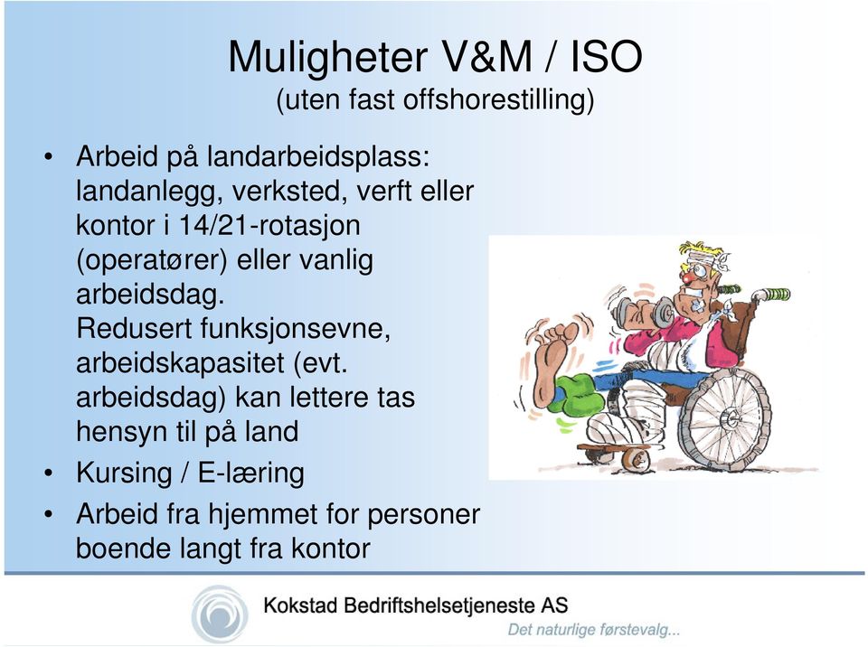 arbeidsdag. Redusert funksjonsevne, arbeidskapasitet (evt.