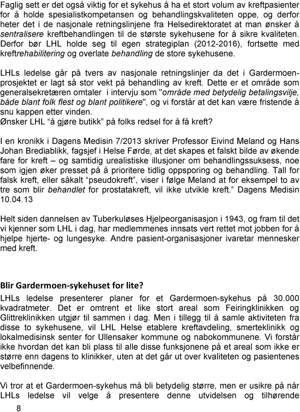 Derfor bør LHL holde seg til egen strategiplan (2012-2016), fortsette med kreftrehabilitering og overlate behandling de store sykehusene.