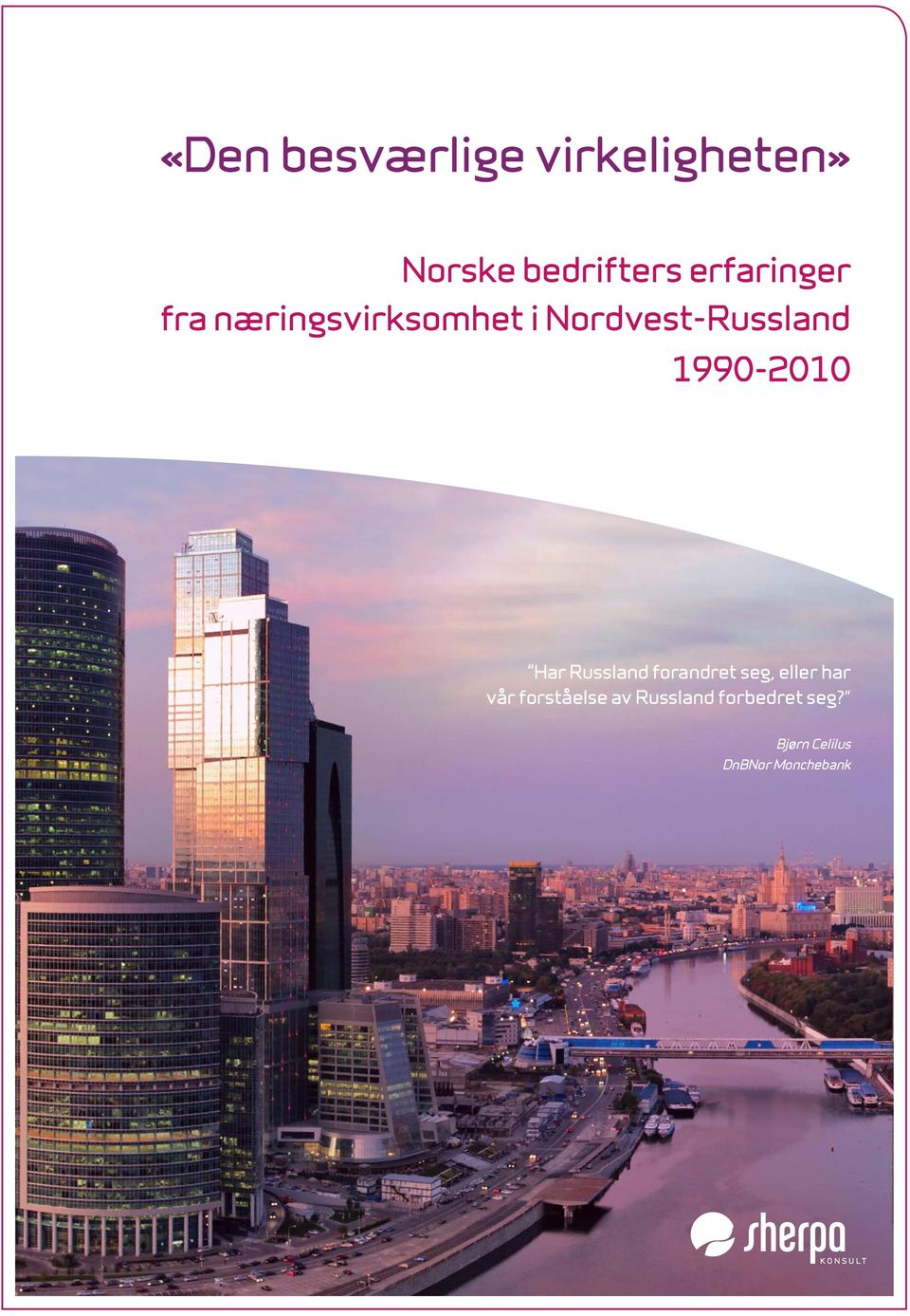 1990-2010 Har Russland forandret seg, eller har vår