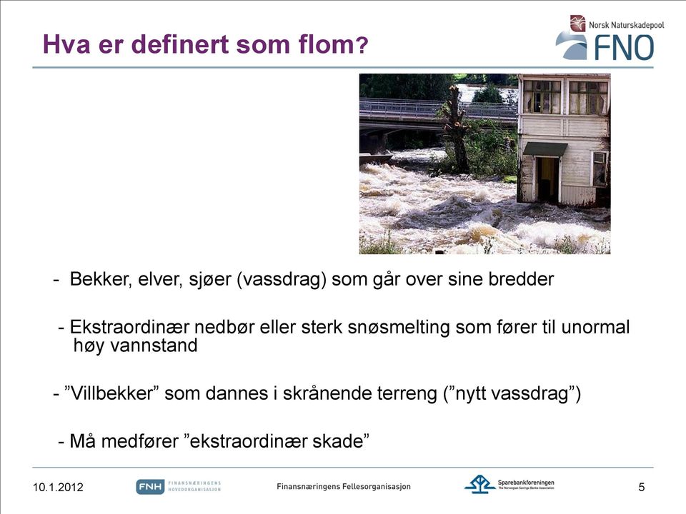 Ekstraordinær nedbør eller sterk snøsmelting som fører til unormal