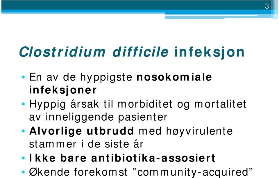 inneliggende pasienter Alvorlige utbrudd med høyvirulente stammer i