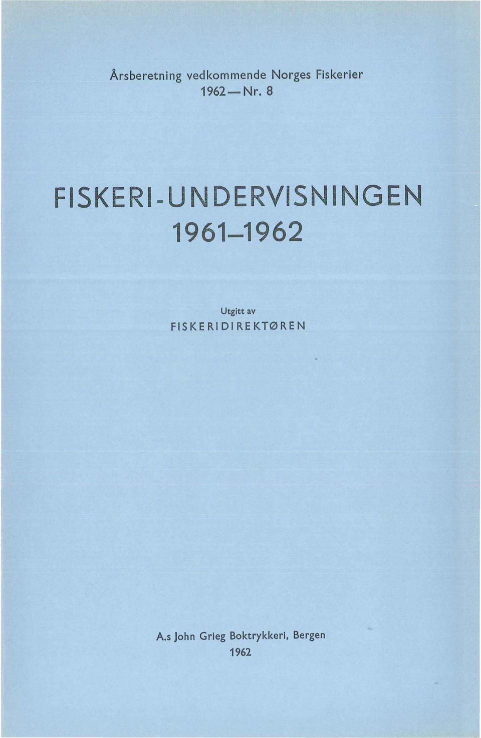 8 FISKERI- UN DERVISN l NG EN 1961-1962