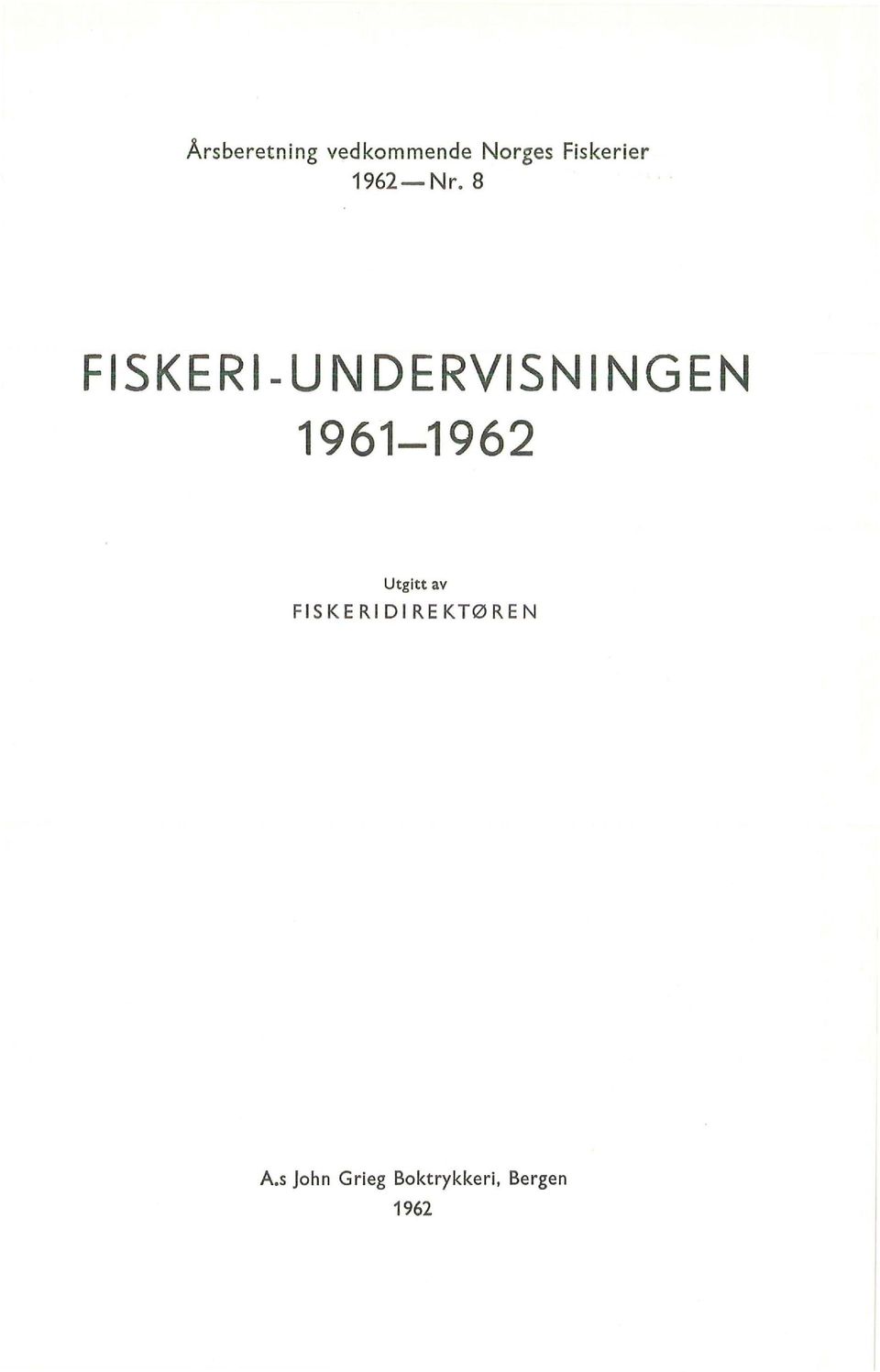 8 FISKER 1- UN DERVISN l NG EN 1961-1962