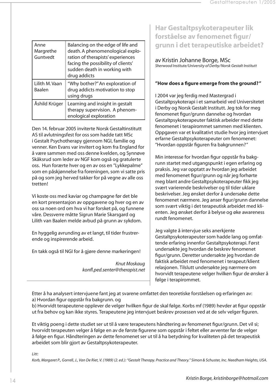 An exploration of drug addicts motivation to stop using drugs Learning and insight in gestalt therapy supervision. A phenomenological exploration Den 14.