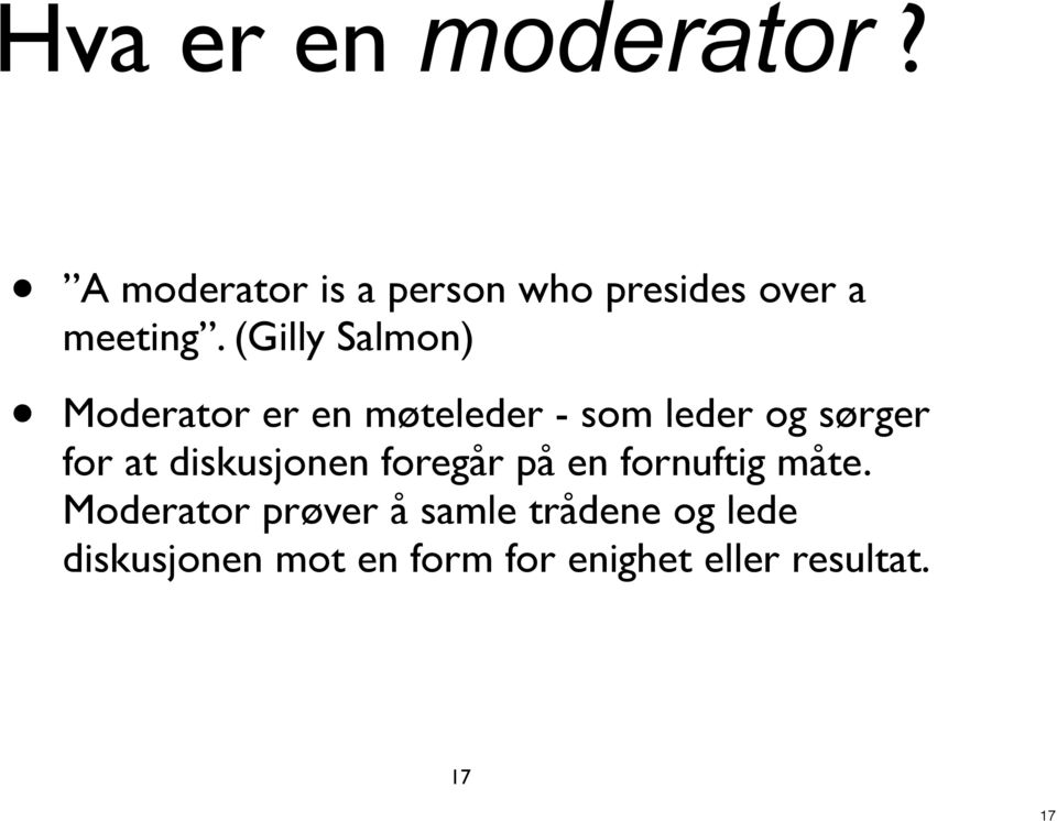 (Gilly Salmon) Moderator er en møteleder - som leder og sørger for at