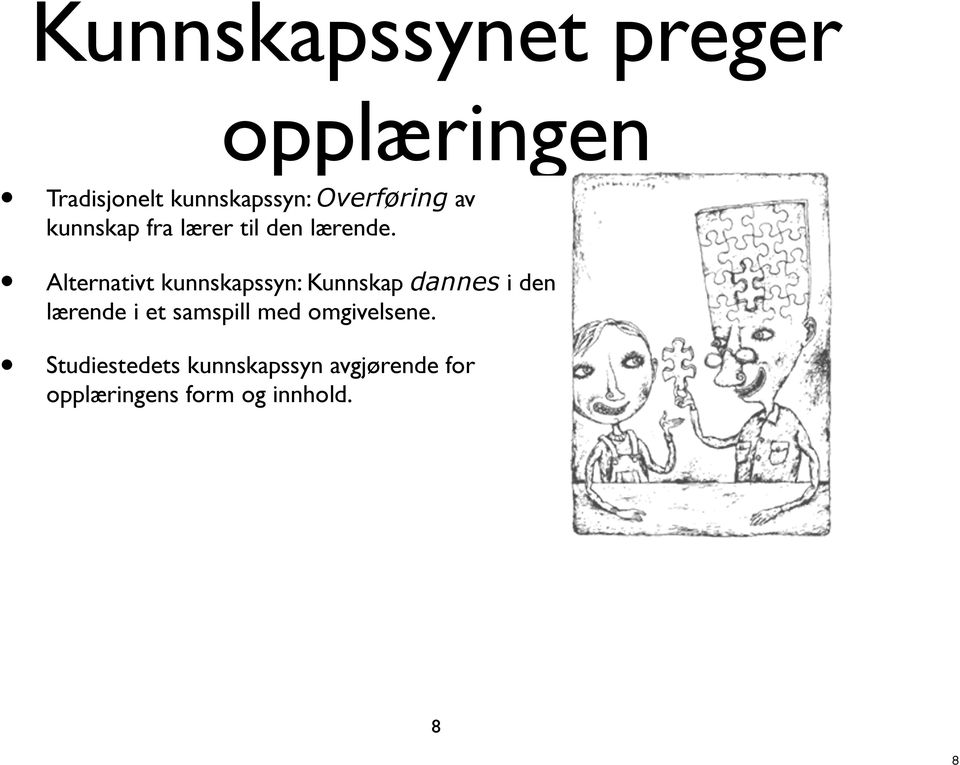 Alternativt kunnskapssyn: Kunnskap dannes i den lærende i et