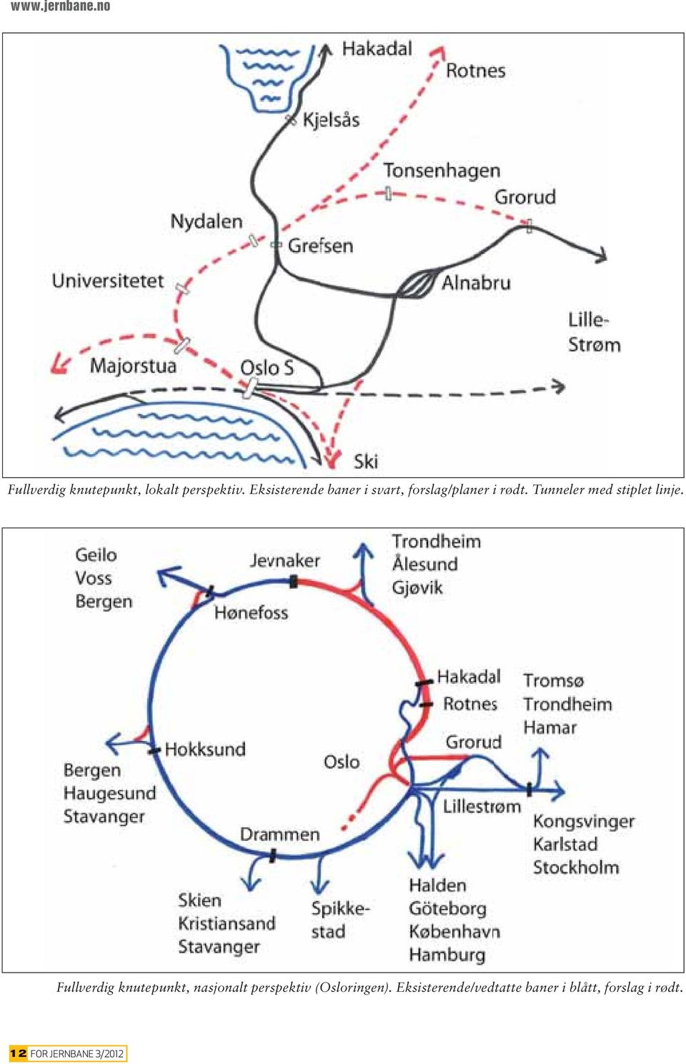 Tunneler med stiplet linje.