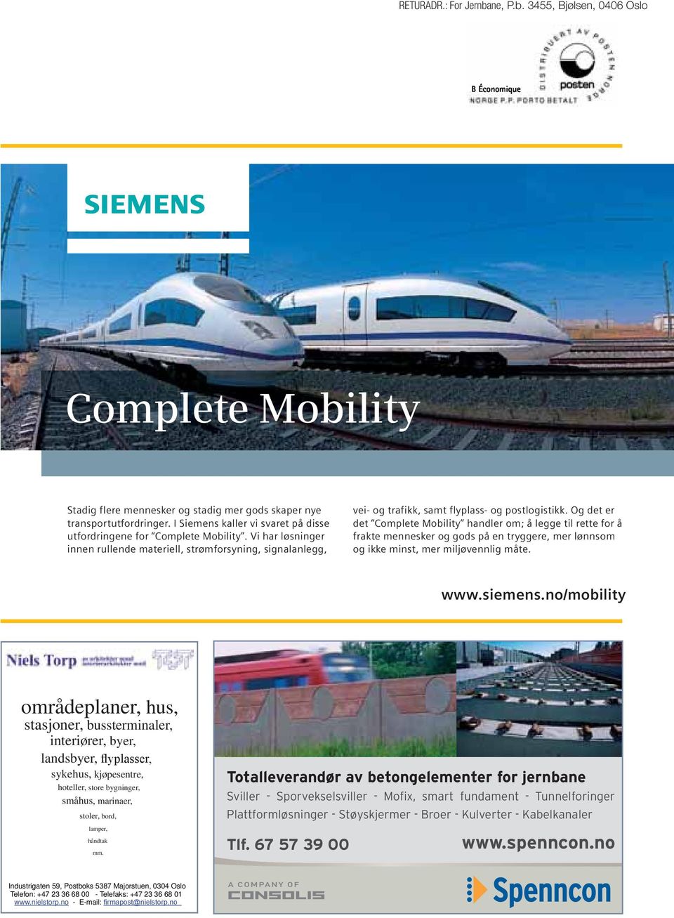 Og det er det Complete Mobility handler om; å legge til rette for å frakte mennesker og gods på en tryggere, mer lønnsom og ikke minst, mer miljøvennlig måte. www.siemens.