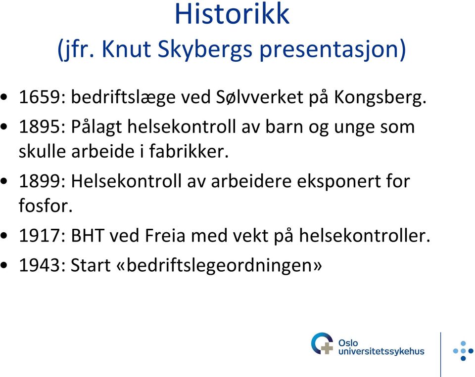 1895: Pålagt helsekontroll av barn og unge som skulle arbeide i fabrikker.