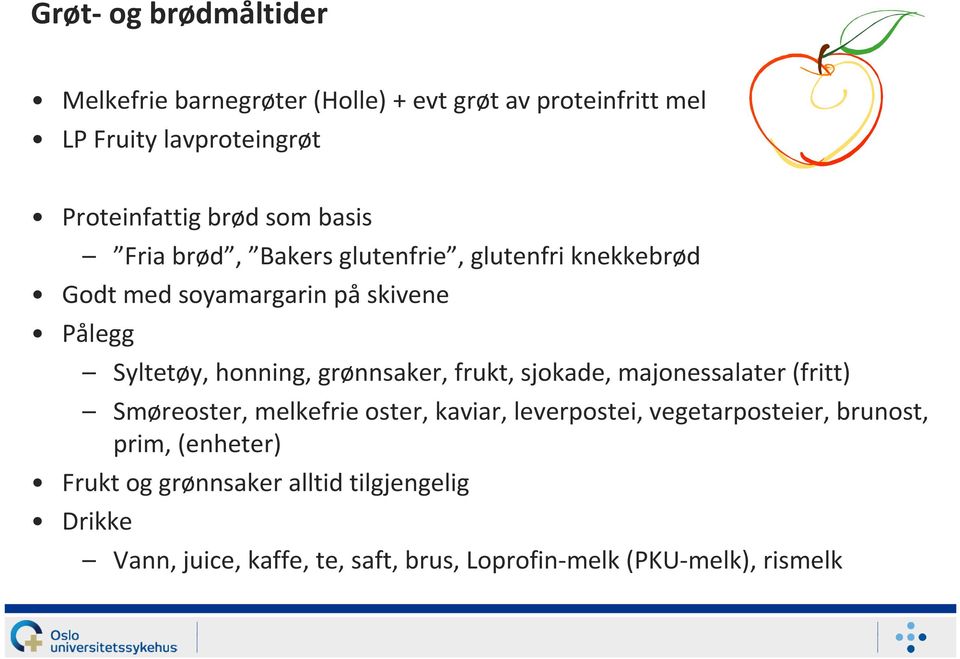 grønnsaker, frukt, sjokade, majonessalater (fritt) Smøreoster, melkefrie oster, kaviar, leverpostei, vegetarposteier,