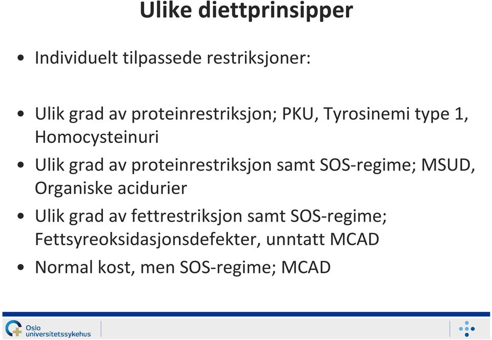 avproteinrestriksjonsamtsos-regime; MSUD, Organiske acidurier Ulikgrad