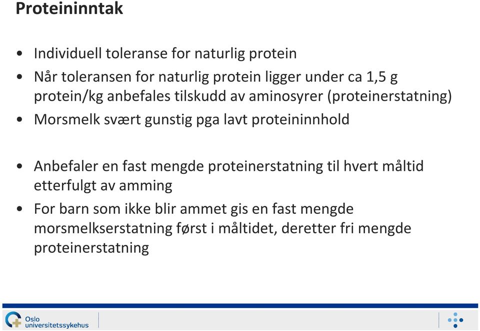 proteininnhold Anbefaler en fast mengde proteinerstatning til hvert måltid etterfulgt av amming For barn