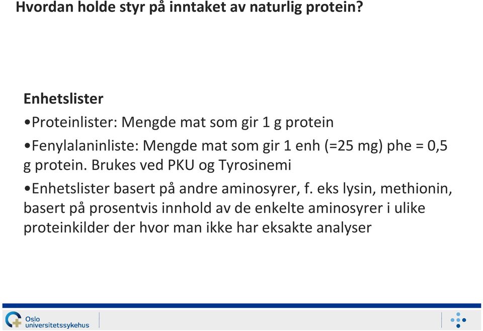 enh(=25 mg) phe= 0,5 g protein.