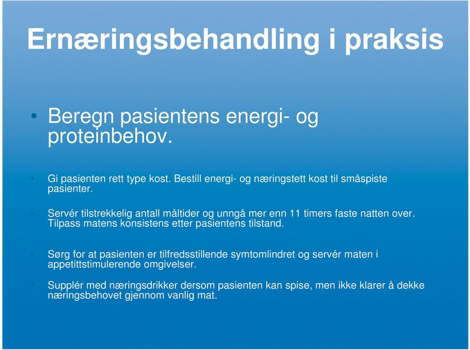 Servér tilstrekkelig antall måltider og unngå mer enn 11 timers faste natten over.