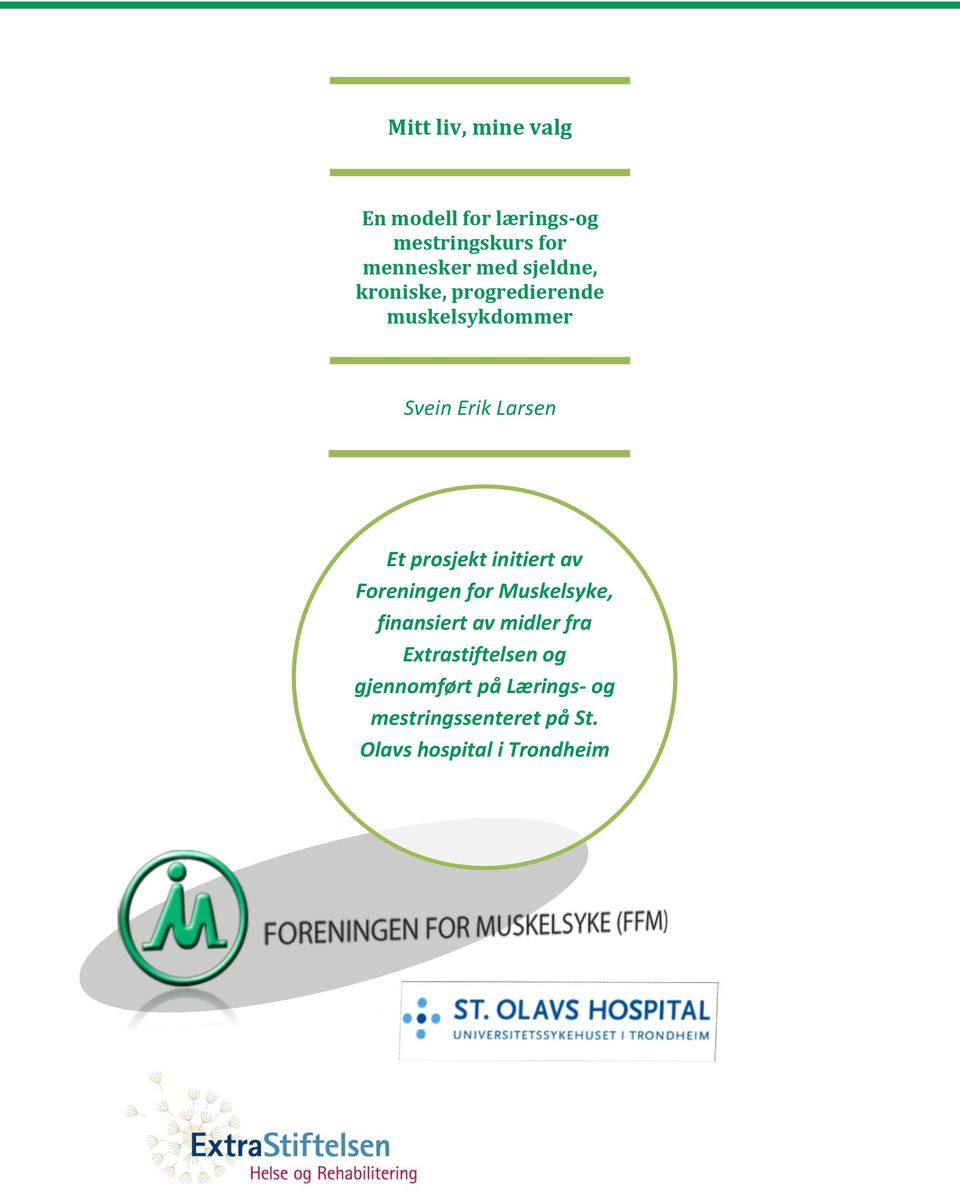 initiert av Foreningen for Muskelsyke, finansiert av midler fra Extrastiftelsen