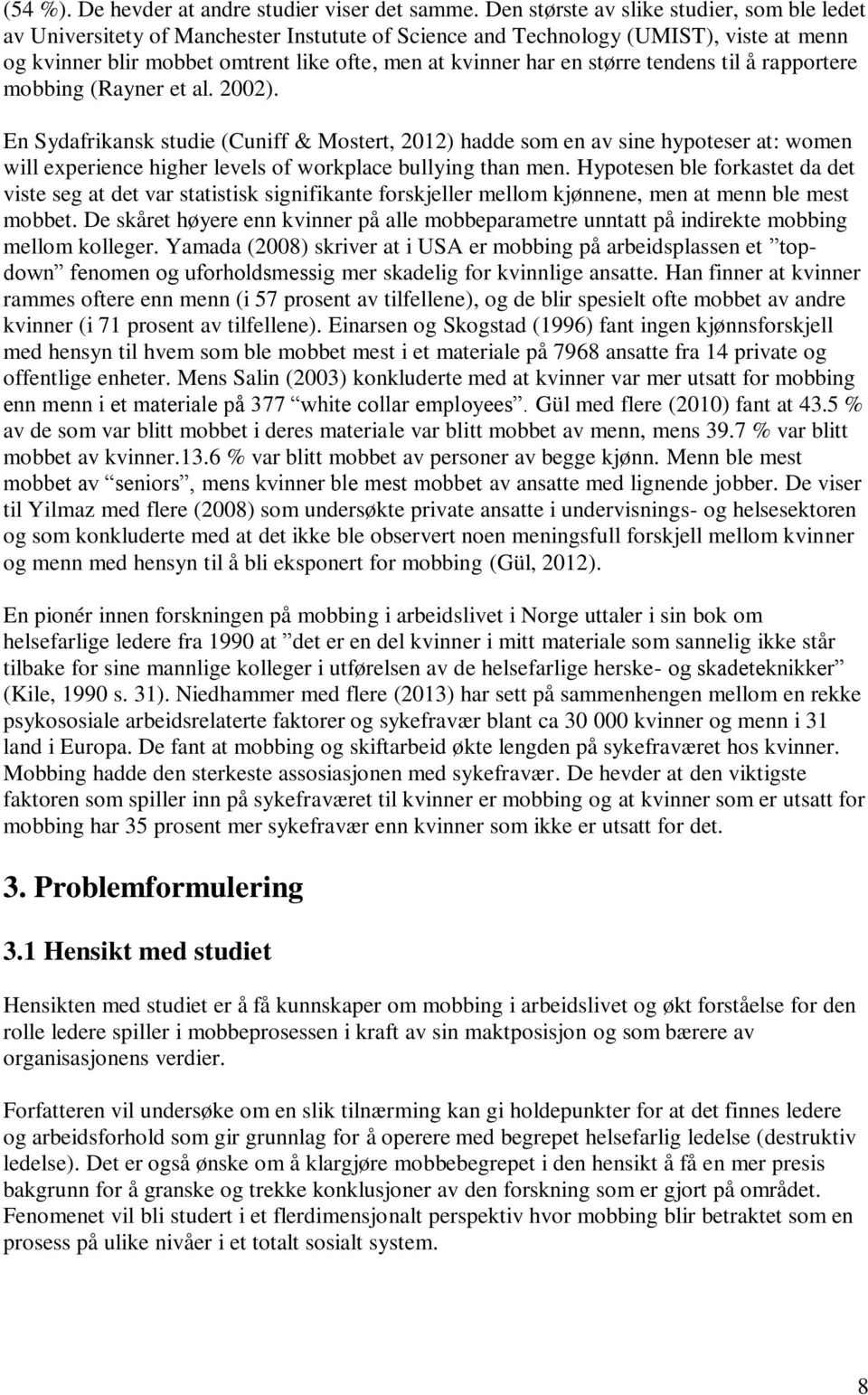 større tendens til å rapportere mobbing (Rayner et al. 2002).