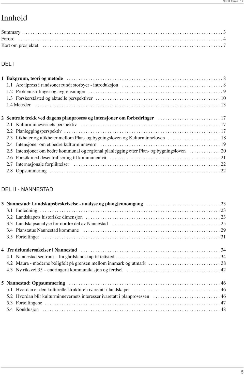 1 Arealpress i randsoner rundt storbyer - introduksjon.......................................... 8 1.2 Problemstillinger og avgrensninger........................................................ 9 1.