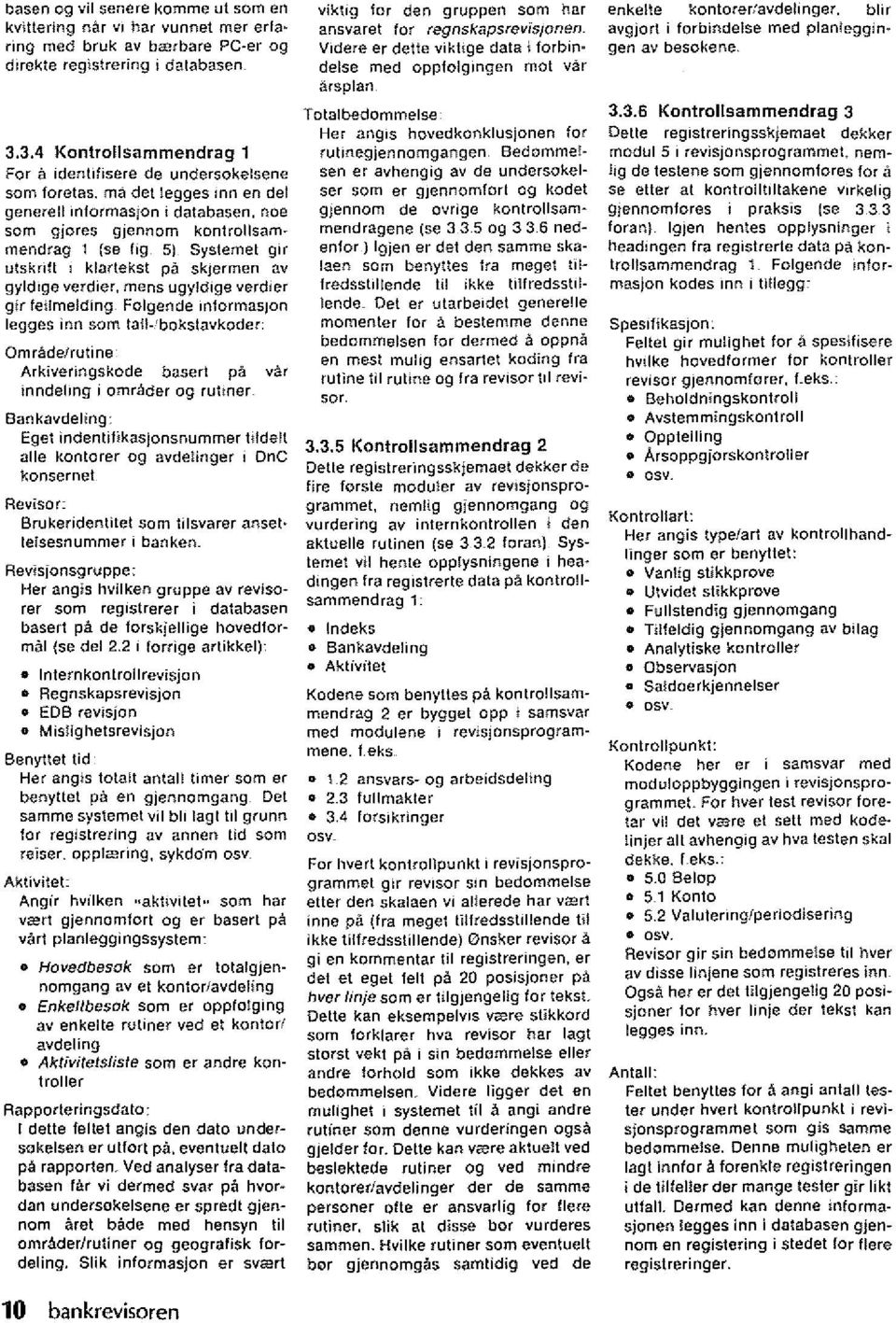 noe sam gjores 9)ennom kontrollsammend rag 1 (se fig 5) Systemel glr utsknft I klartekst pa skjermen av gyldlge verdier.