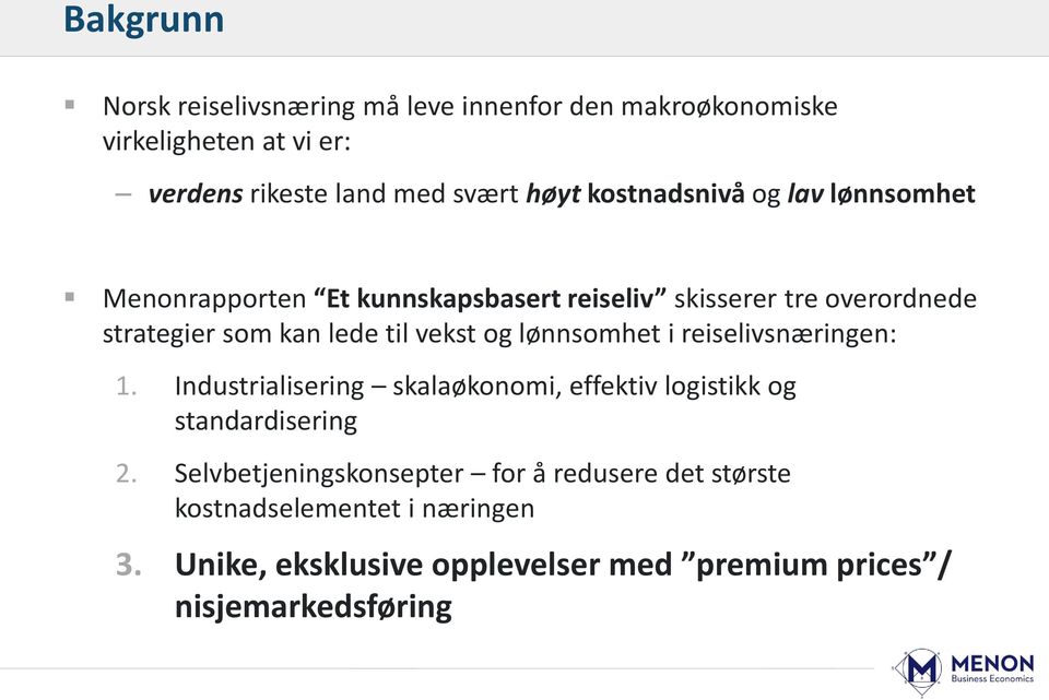 vekst og lønnsomhet i reiselivsnæringen: 1. Industrialisering skalaøkonomi, effektiv logistikk og standardisering 2.