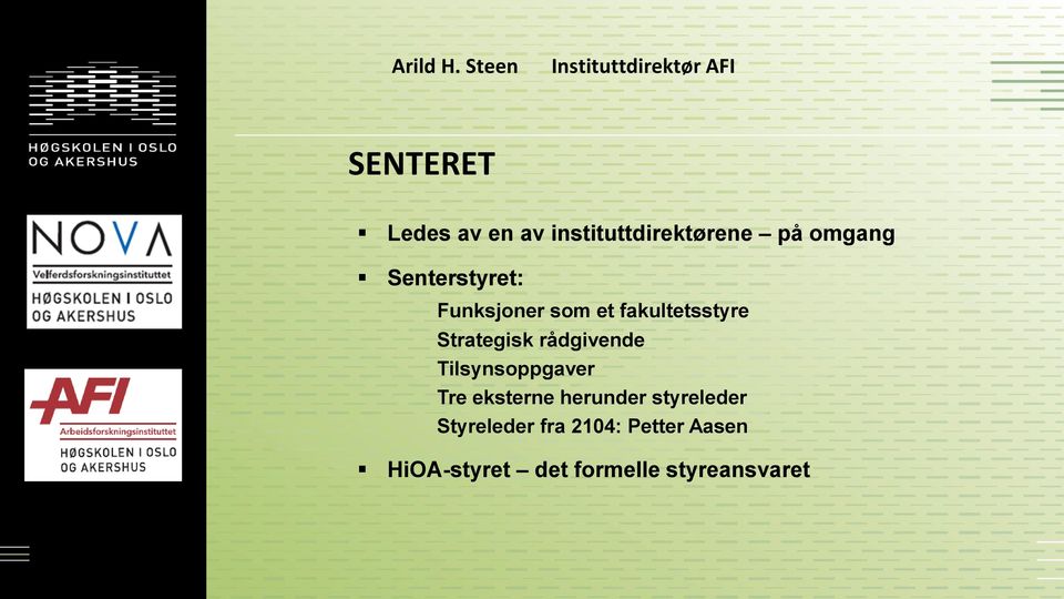 Senterstyret: Funksjoner som et fakultetsstyre Strategisk