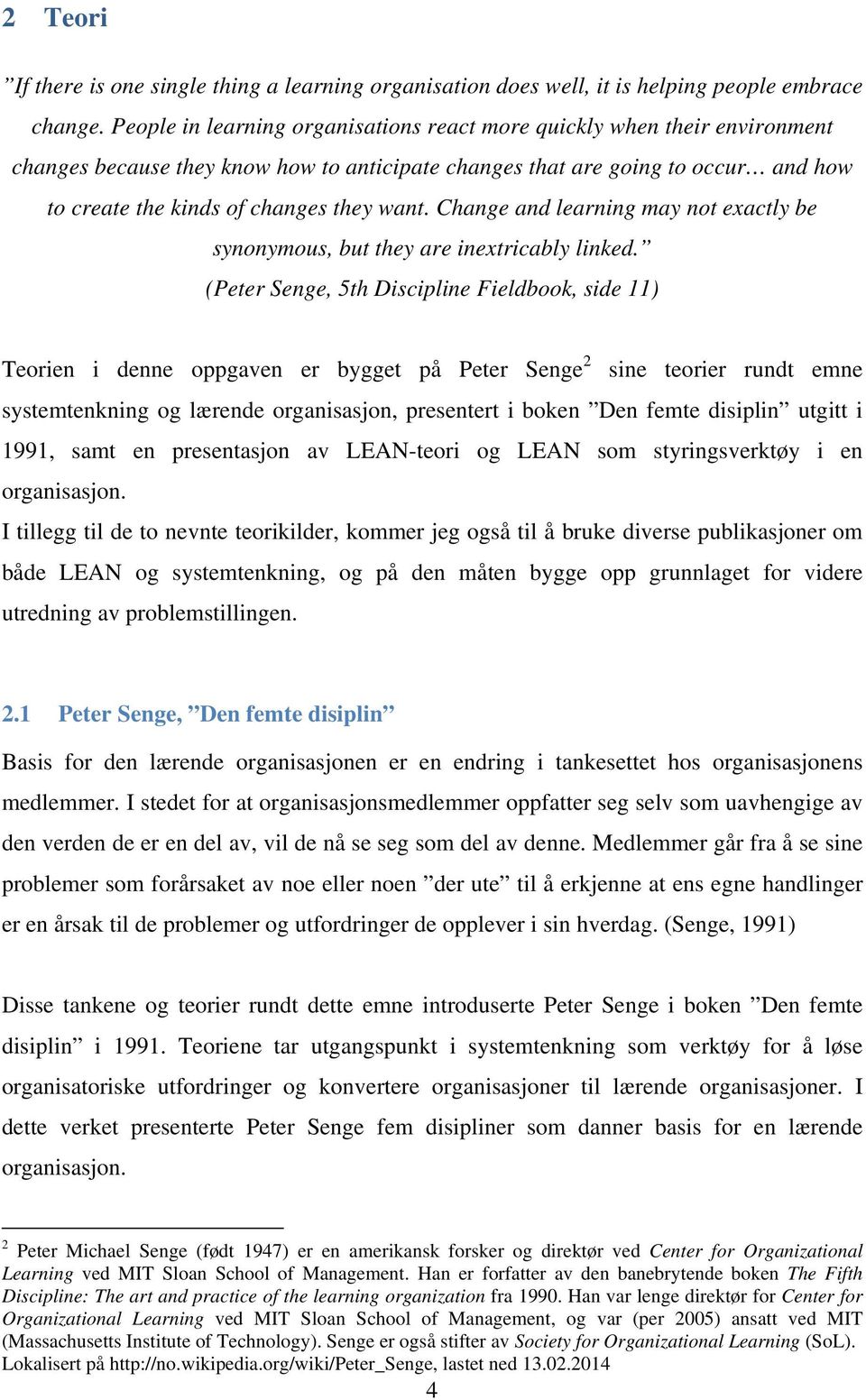 Change and learning may not exactly be synonymous, but they are inextricably linked.