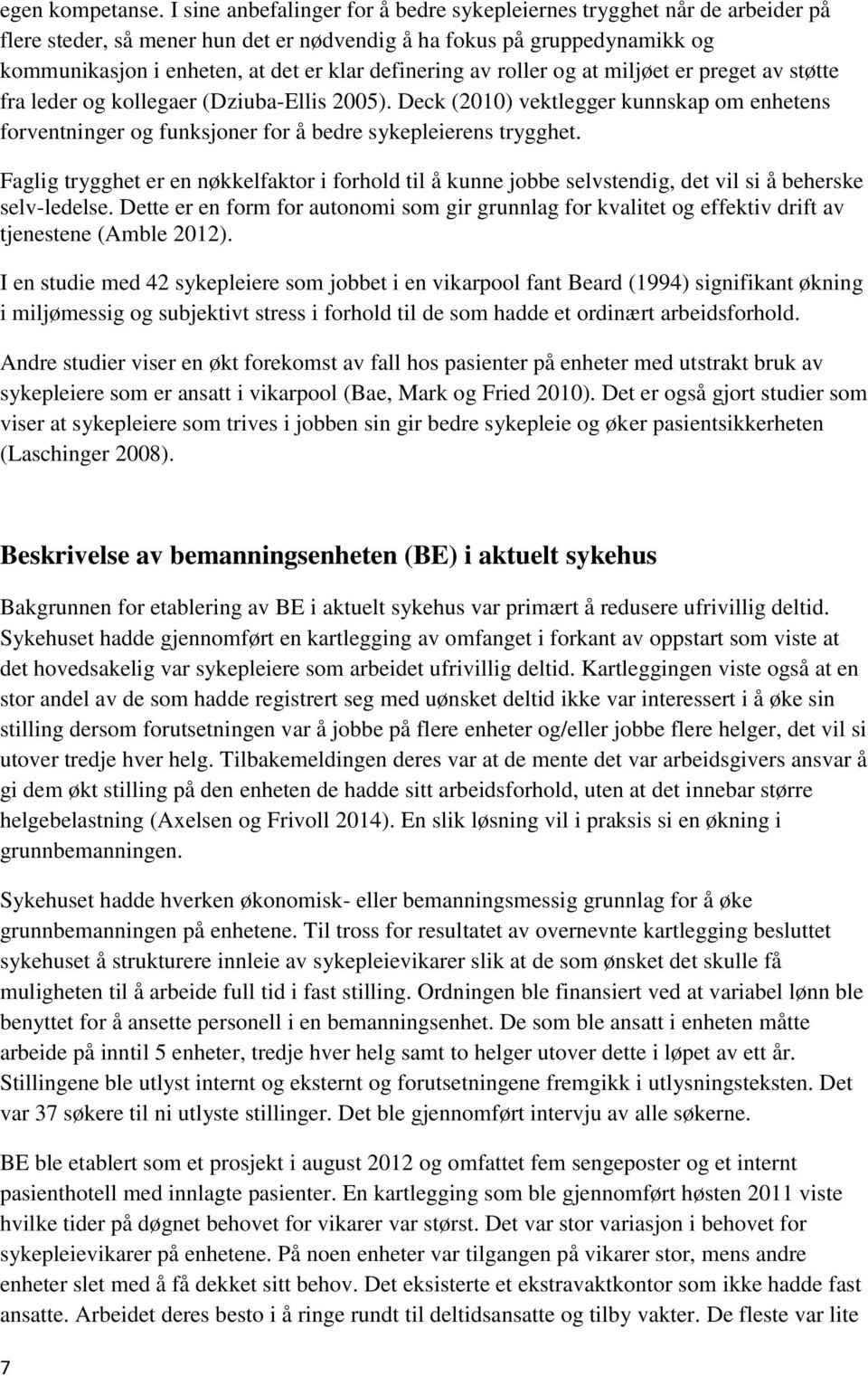 definering av roller og at miljøet er preget av støtte fra leder og kollegaer (Dziuba-Ellis 2005).