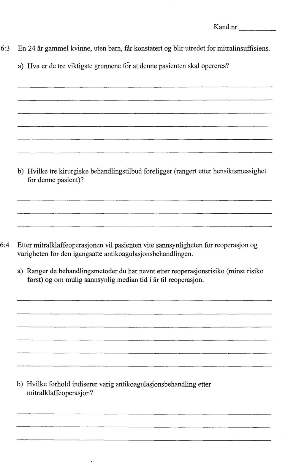 b) Hvilke tre kirurgiske behandlingstilbud foreligger (rangert etter hensiktsmessighet for denne pasient)?