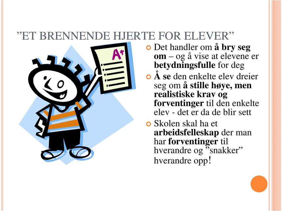 realistiske krav og forventinger til den enkelte elev - det er da de blir sett