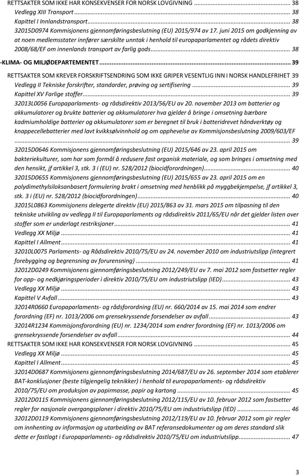 .. 38 -KLIMA- OG MILJØDEPARTEMENTET.