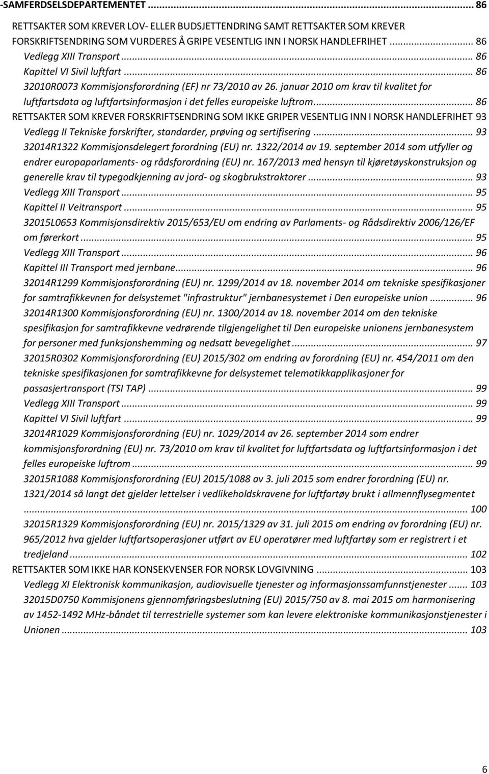 januar 2010 om krav til kvalitet for luftfartsdata og luftfartsinformasjon i det felles europeiske luftrom.