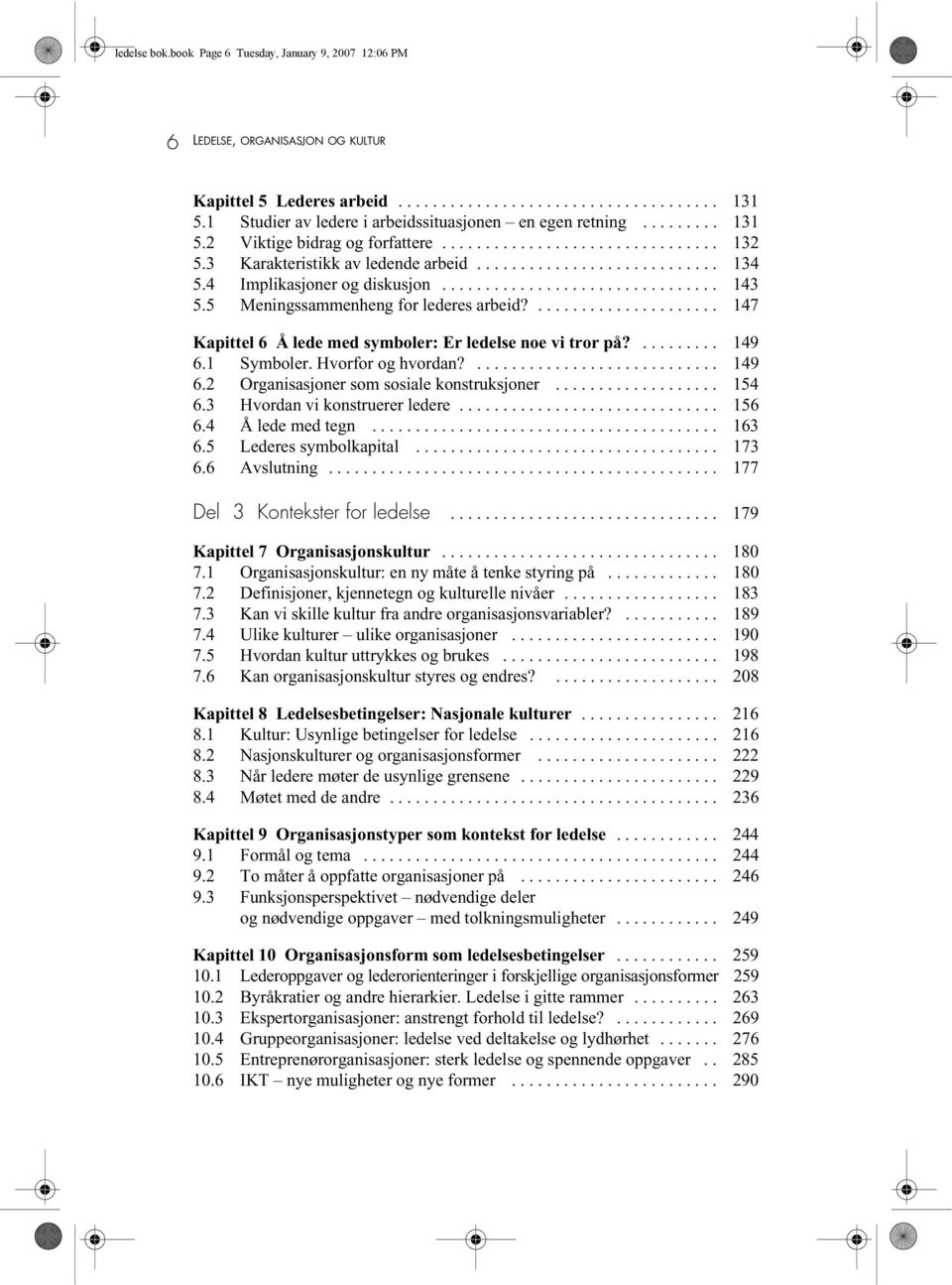 4 Implikasjoner og diskusjon................................ 143 5.5 Meningssammenheng for lederes arbeid?..................... 147 Kapittel 6 Å lede med symboler: Er ledelse noe vi tror på?......... 149 6.