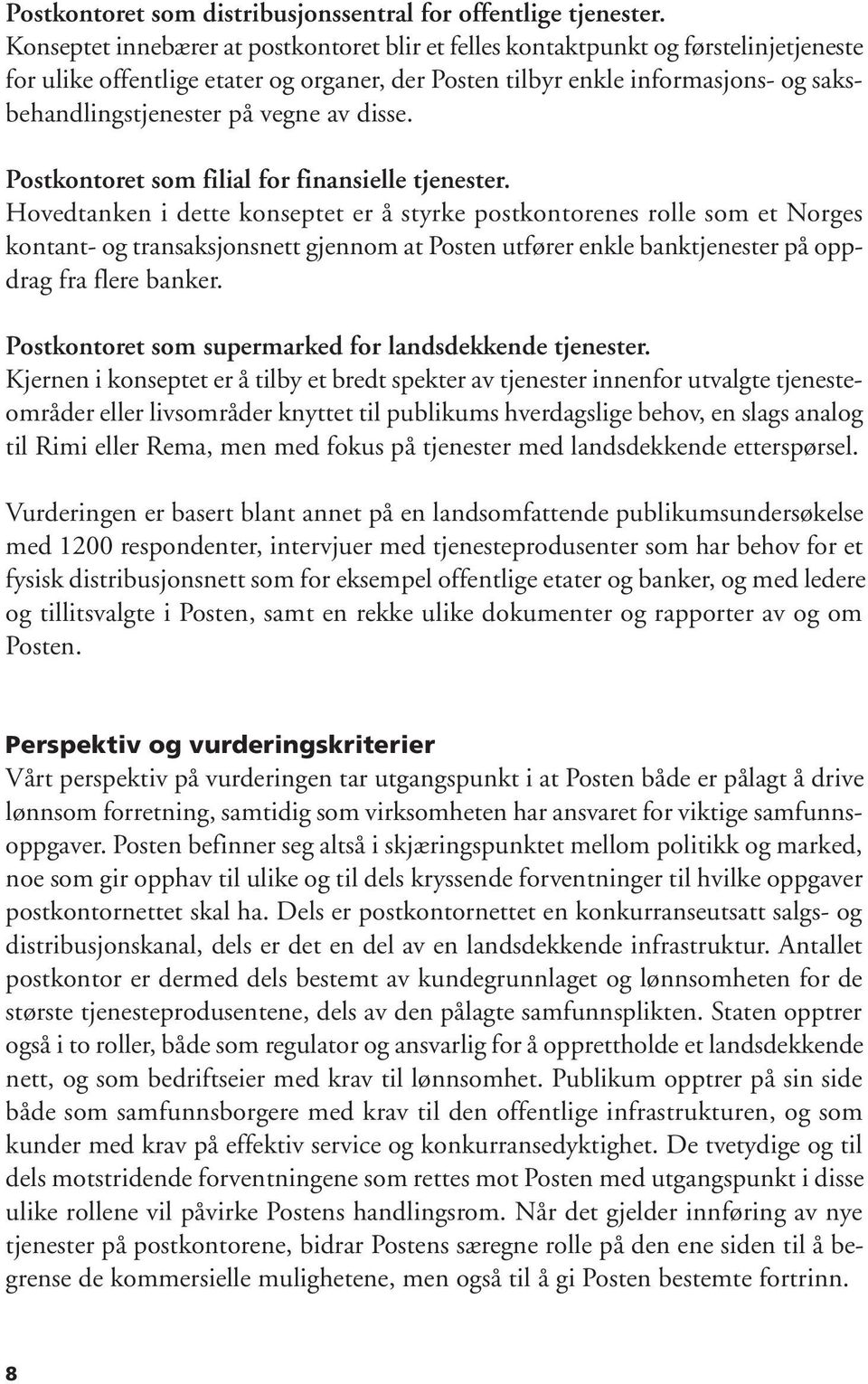 vegne av disse. Postkontoret som filial for finansielle tjenester.