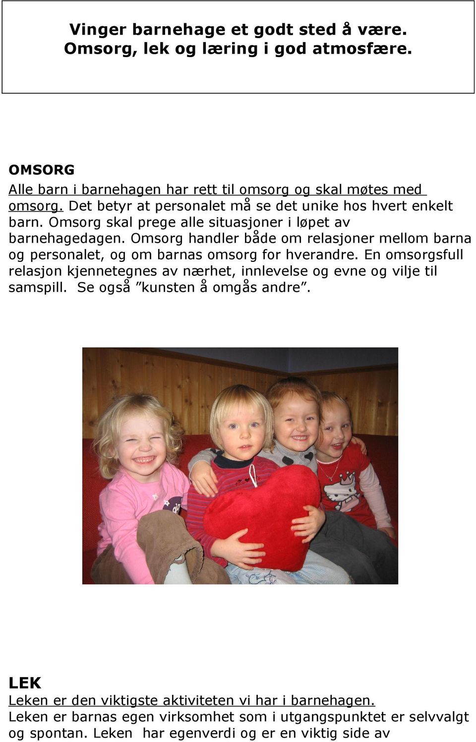 Omsorg handler både om relasjoner mellom barna og personalet, og om barnas omsorg for hverandre.