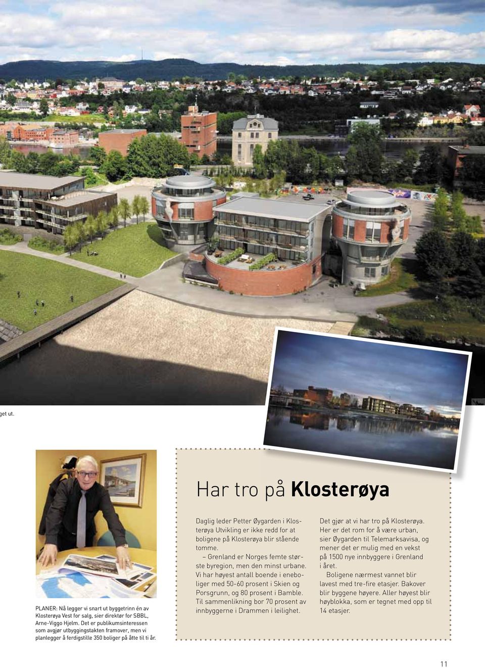 Daglig leder Petter Øygarden i Klosterøya Utvikling er ikke redd for at boligene på Klosterøya blir stående tomme. Grenland er Norges femte største byregion, men den minst urbane.