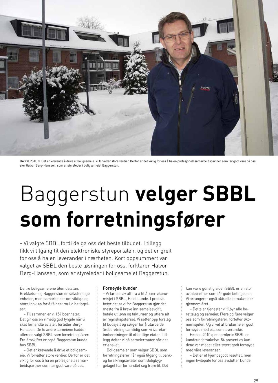 Baggerstun velger SBBL som forretningsfører - Vi valgte SBBL fordi de ga oss det beste tilbudet.