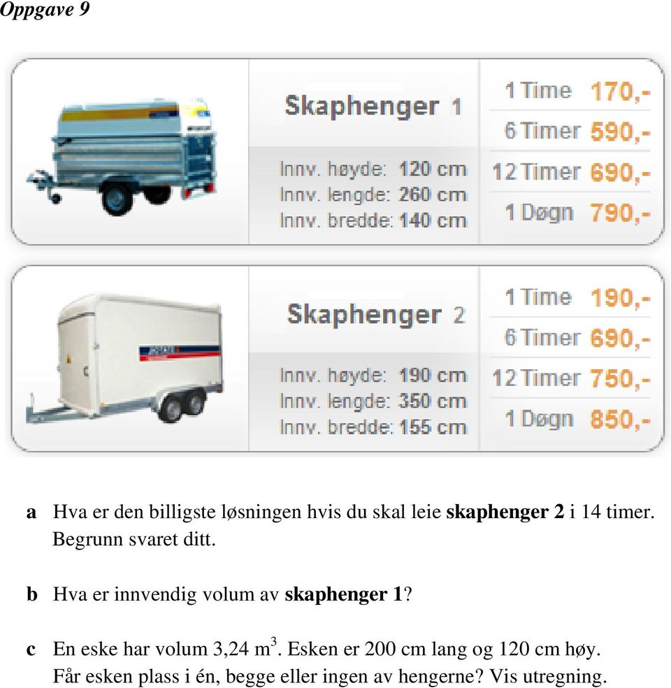 Hv er innvendig volum v skphenger 1? c En eske hr volum 3,24 m 3.