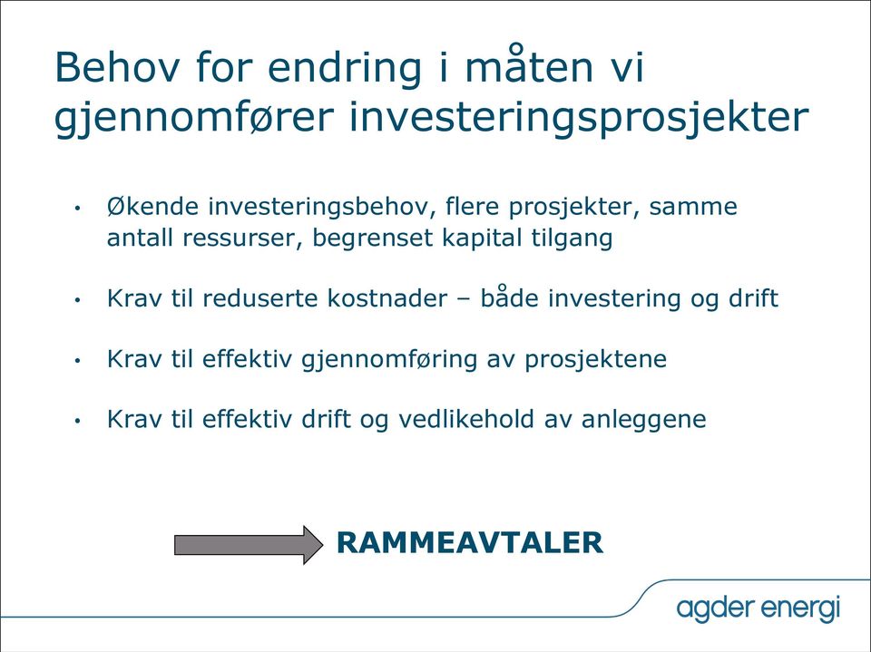 tilgang Krav til reduserte kostnader både investering og drift Krav til effektiv