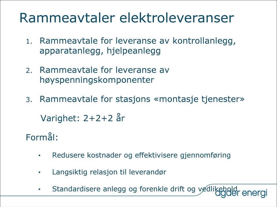 Rammeavtale for leveranse av høyspenningskomponenter 3.