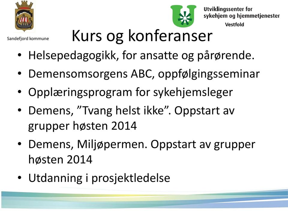 Demensomsorgens ABC, oppfølgingsseminar Opplæringsprogram for sykehjemsleger