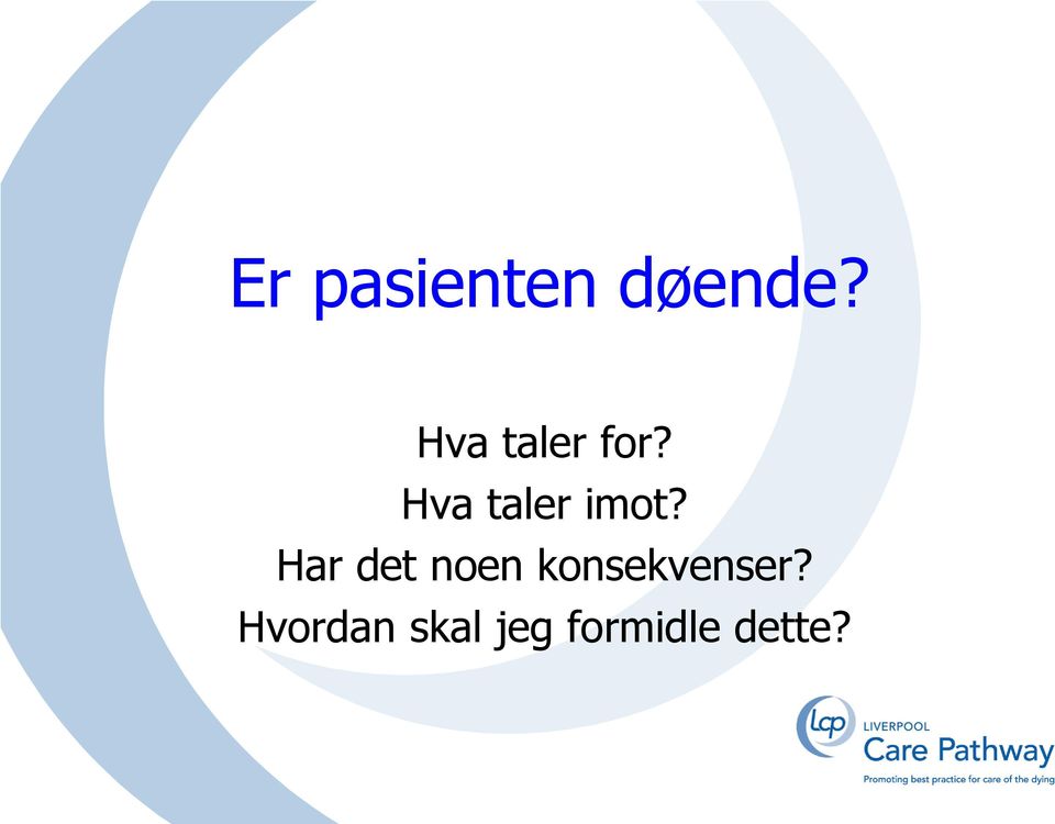 Hva taler imot?