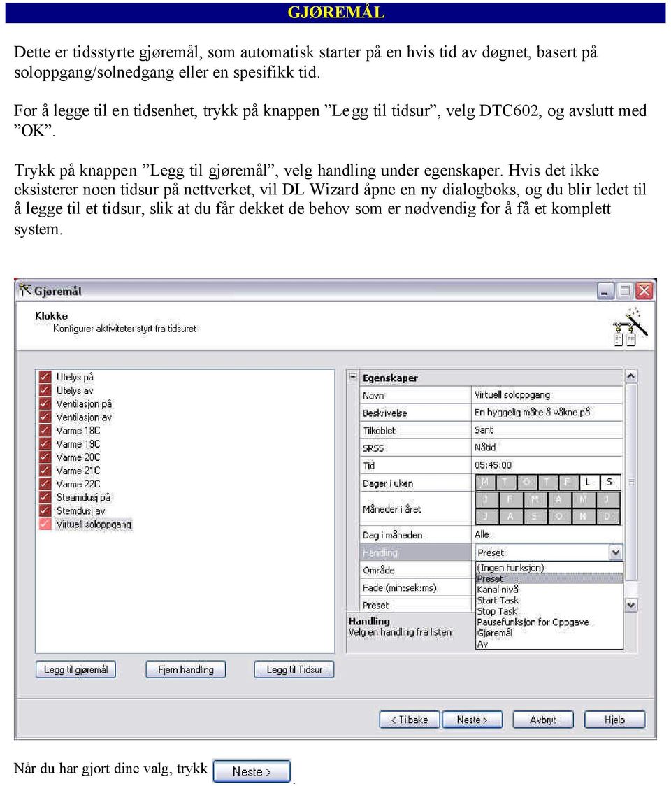 Legg til gjøremål, velg handling under egenskaper Hvis det ikke eksisterer noen tidsur på nettverket, vil DL Wizard åpne en ny