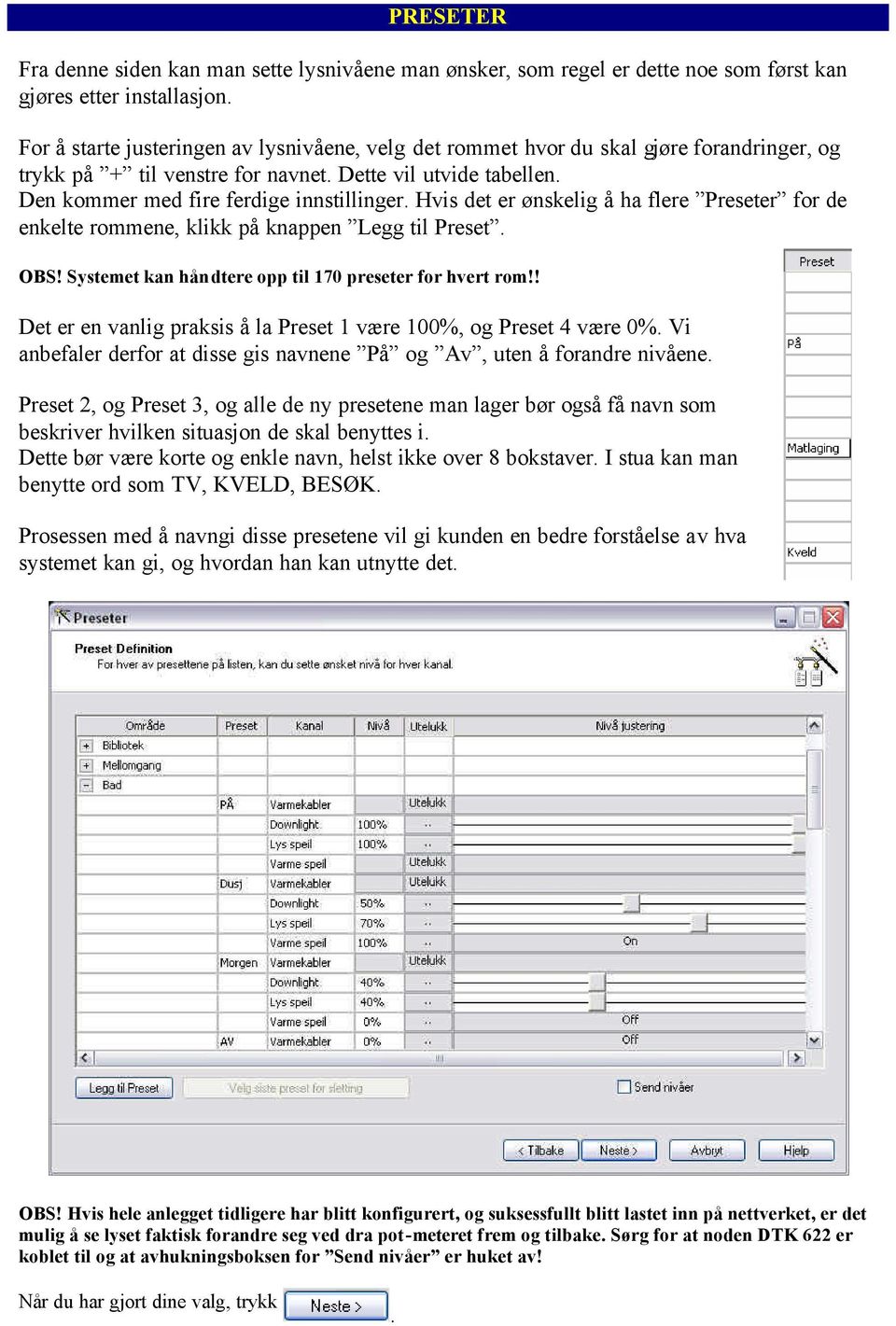 knappen Legg til Preset OBS! Systemet kan håndtere opp til 170 preseter for hvert rom!