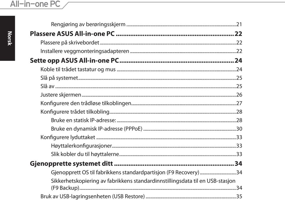 ..28 Bruke en statisk IP-adresse:...28 Bruke en dynamisk IP-adresse (PPPoE)...30 Konfigurere lyduttaket...33 Høyttalerkonfigurasjoner...33 Slik kobler du til høyttalerne.