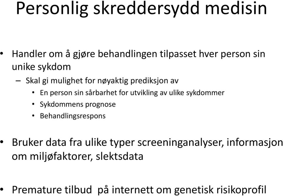 ulike sykdommer Sykdommens prognose Behandlingsrespons Bruker data fra ulike typer