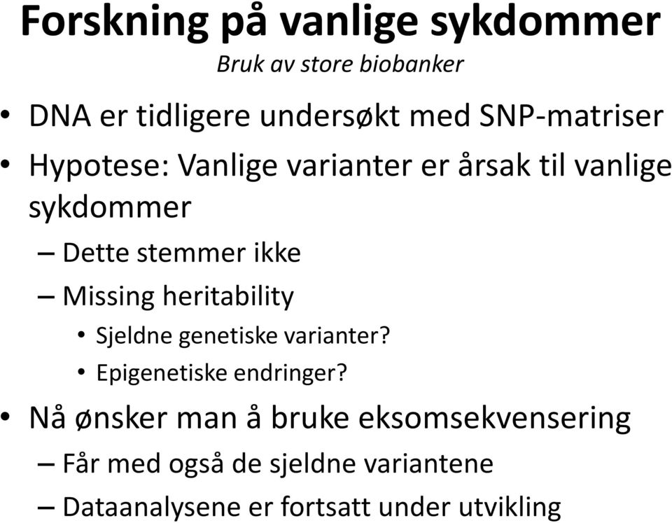 Missing heritability Sjeldne genetiske varianter? Epigenetiske endringer?