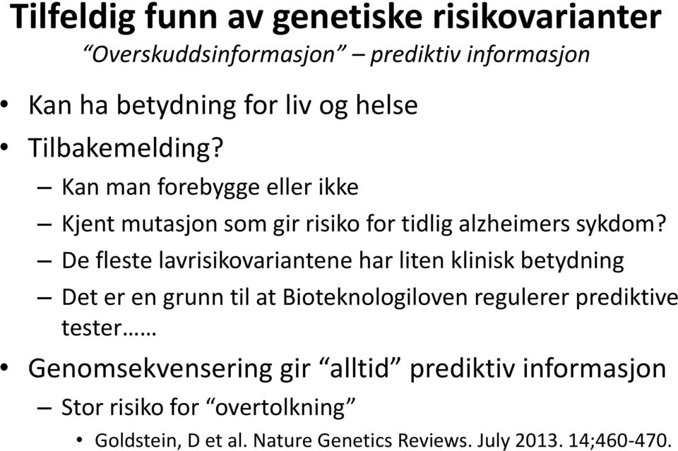 De fleste lavrisikovariantene har liten klinisk betydning Det er en grunn til at Bioteknologiloven regulerer prediktive