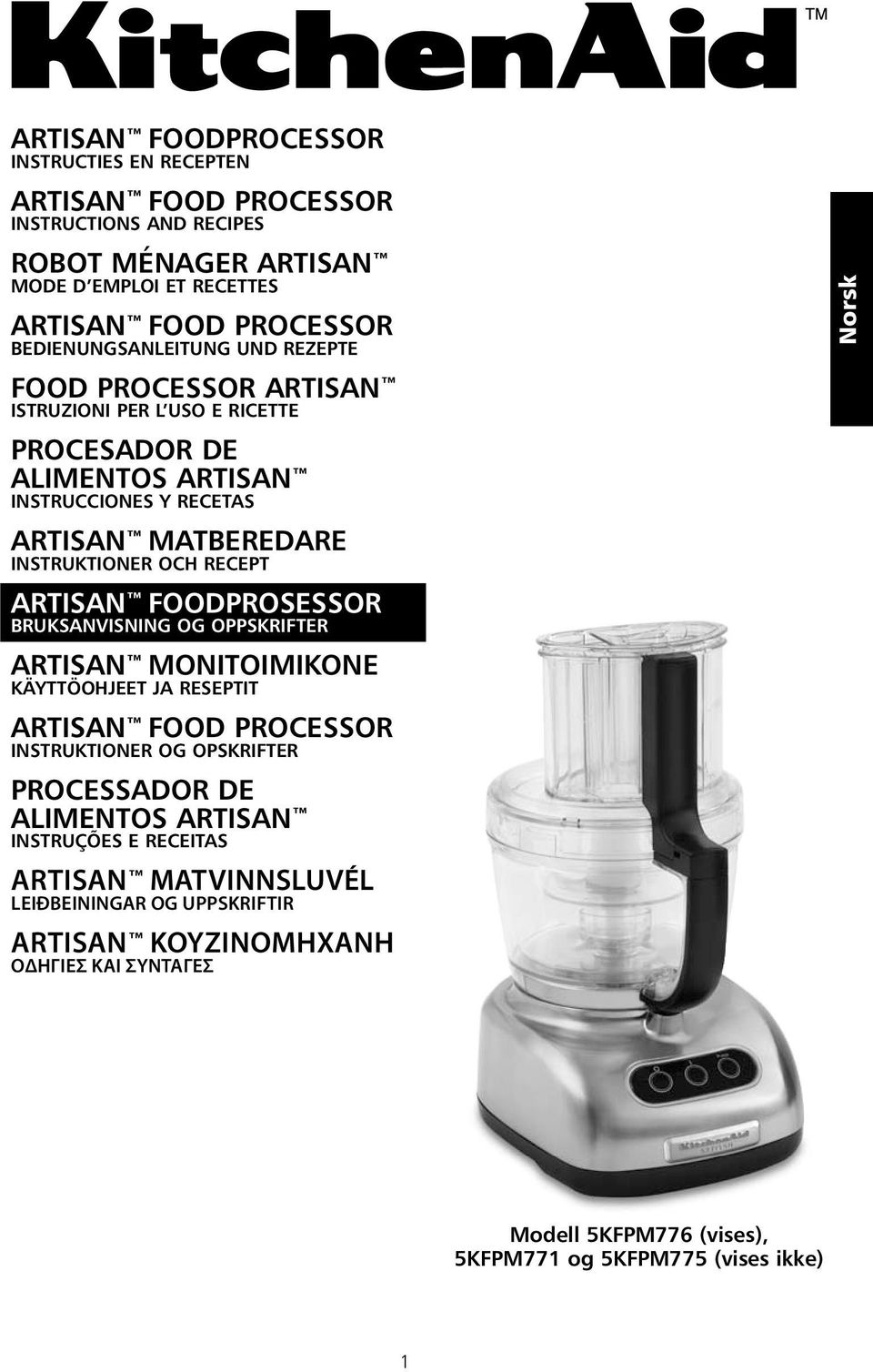 OCH RECEPT ARTISAN FoodproSessor Bruksanvisning og Oppskrifter ARTISAN MONITOIMIKONE KÄYTTÖOHJEET JA RESEPTIT ARTISAN Food processor INSTRUKTIONER OG OPSKRIFTER PROCESSADOR DE