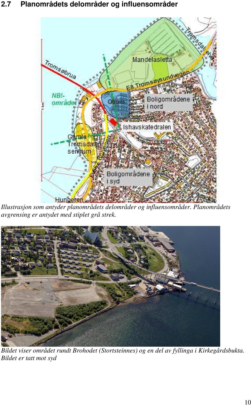 Planområdets avgrensing er antydet med stiplet grå strek.