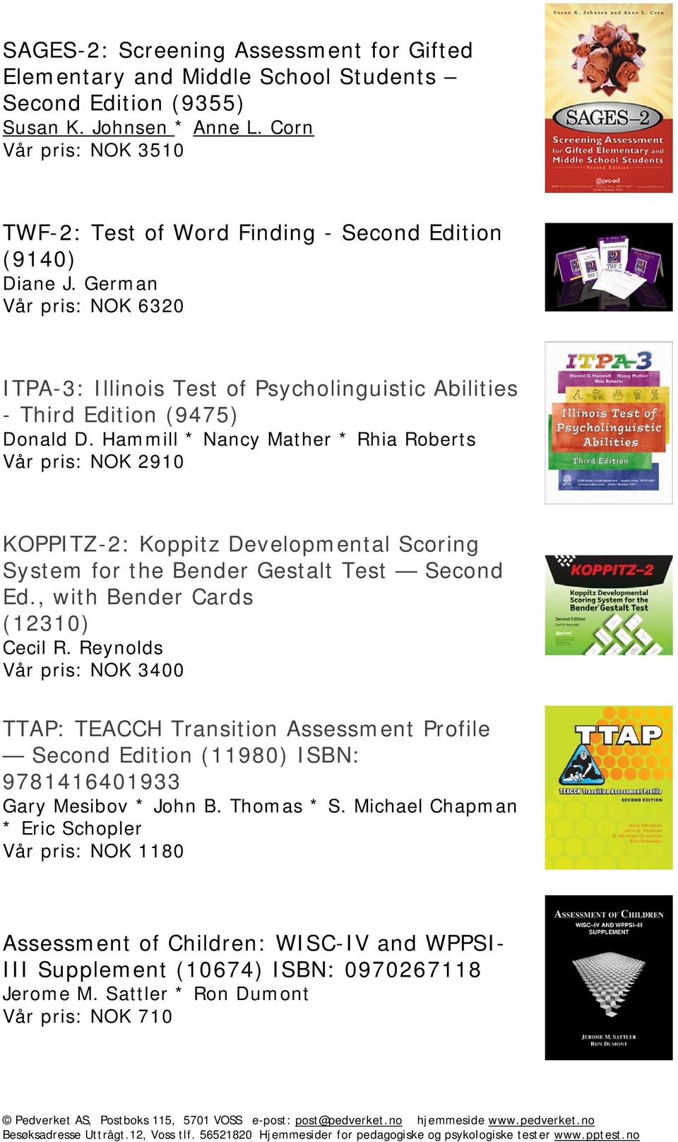 Hammill * Nancy Mather * Rhia Roberts Vår pris: NOK 2910 KOPPITZ-2: Koppitz Developmental Scoring System for the Bender Gestalt Test Second Ed., with Bender Cards (12310) Cecil R.