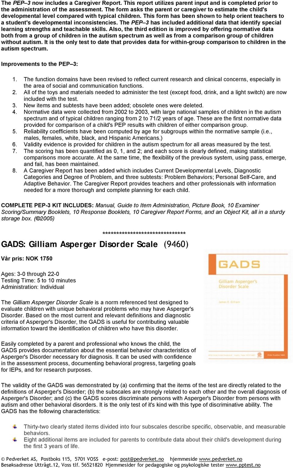 This form has been shown to help orient teachers to a student's developmental inconsistencies. The PEP 3 has included additional data that identify special learning strengths and teachable skills.